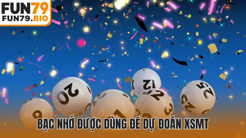 Bạc nhớ được dùng để dự đoán XSMT