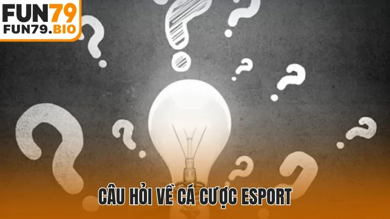 Câu hỏi về cá cược Esport