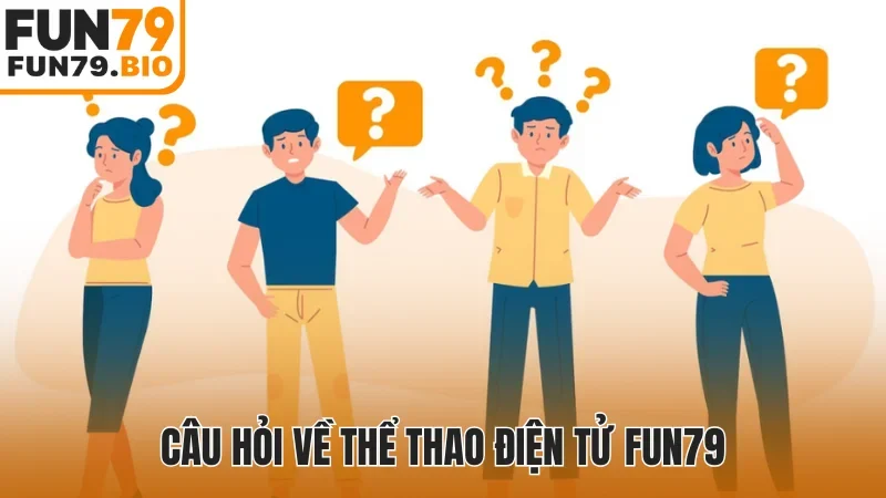 Câu hỏi về thể thao điện tử Fun79