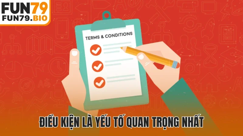 Điều kiện là yếu tố quan trọng nhất