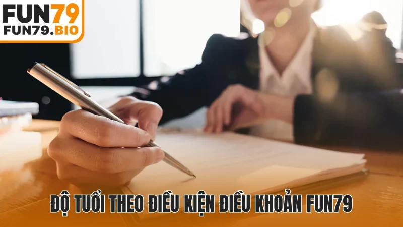Độ tuổi theo điều kiện điều khoản Fun79