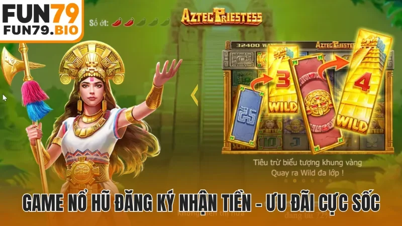 Game nổ hũ đăng ký nhận tiền