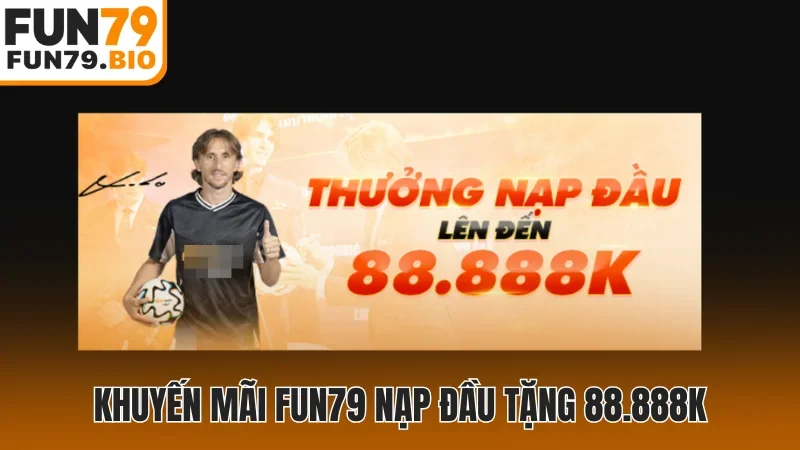 Khuyến mãi Fun79 nạp đầu tặng 88.888K