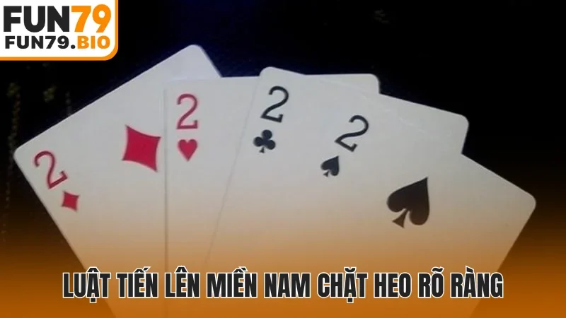 Luật tiến lên miền Nam chặt heo rõ ràng