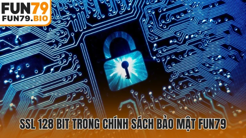 SSL 128 bit trong chính sách bảo mật Fun79