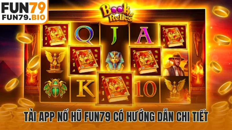 Tải app nổ hũ Fun79 có hướng dẫn chi tiết