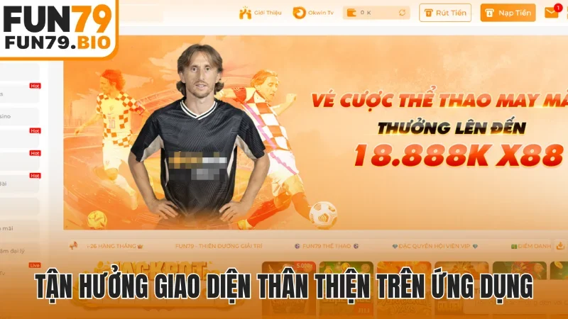 Tận hưởng giao diện thân thiện trên ứng dụng