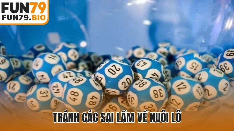 Tránh các sai lầm về nuôi lô